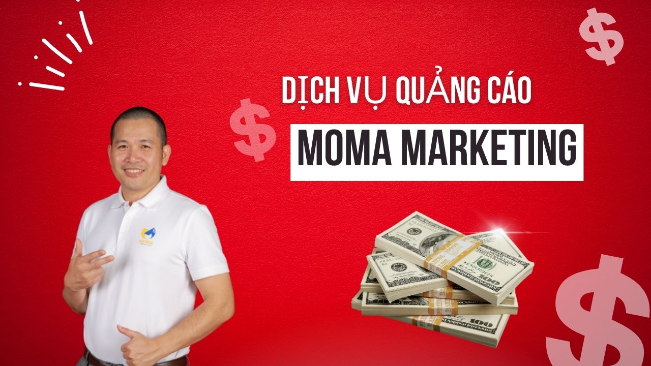 DỊCH VỤ QUẢNG CÁO CỦA MOMA MARKETING KÊNH GOOGLE VÀ FACEBOOK